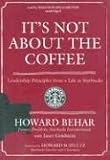 It s Not about the Coffee: Leadership Principles from a Life at Starbucks