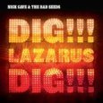 Dig!!! Lazarus Dig!!! by Nick Cave & the Bad Seeds