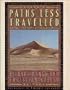 Paths Less Travelled: Dispatches from the Front Lines of Exploration