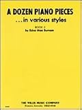 A Dozen Piano Pieces Book In Various Styles/Book 2/Early Intermediate Level