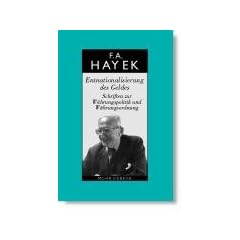 Gesammelte Schriften: Entnationalisierung des Geldes: Schriften zur W�hrungspolitik und W�hrungsordnung: BD 3