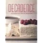 Decadence: Desserts by Philip Johnson (Cookery)