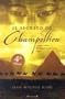 El secreto de Champollion: La gran aventura de la expedicion napoleonica a Egipto
