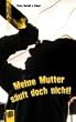 Meine Mutter s�uft doch nicht!