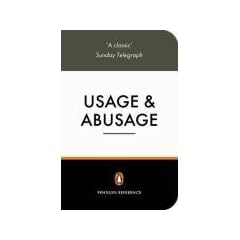Usage and Abusage: A Guide to Good English (Penguin Reference Books)