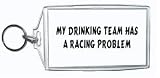 My Drinking Team Has a Racing Problem Keychain