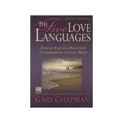 The Five Love Languages: How to Express Heartfelt Commitment to Your Mate