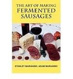  : The Art of Making Fermented Sausages [Paperback]