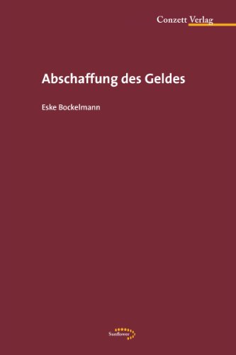 Abschaffung des Geldes (German Edition)