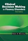 Clinical Decision Making in Fluency Disorders 3th (third) Edition