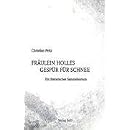 Fr�ulein Holles Gesp�r f�r Schnee: Ein literarisches Sammelsurium