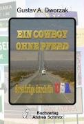 Ein Cowboy ohne Pferd: Streifz&uuml;ge durch die USA