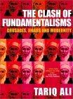 The Clash of Fundamentalisms: Crusades, Jihads and Modernity