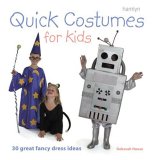 Quick Costumes for Kids: 30 Great Fancy Dress Ideas
