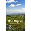 S�o Miguel: Entdecken - Erleben - Genie�en