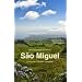 S�o Miguel: Entdecken - Erleben - Genie�en