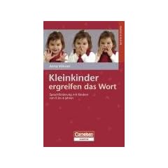 Sprache & Literacy: Kleinkinder ergreifen das Wort: Sprachf�rderung mit Kindern von 0 bis 4 Jahren