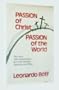 Passion of Christ, Passion of the World: The Facts, Their Interpretation, and Their Meaning, Yesterday and Today