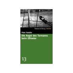Die Angst des Tormanns beim Elfmeter. SZ-Bibliothek Band 13