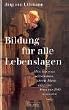 Bildung f�r alle Lebenslagen: Alles, was man wissen mu�, um ein Mann oder eine Frau von Welt zu werden
