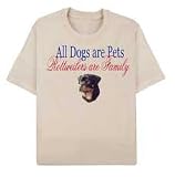 All Dogs Are Pets Rottweiler Tee Shirts