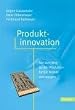 Produktinnovation: Strategische Planung und Entwicklung der Produkte von morgen