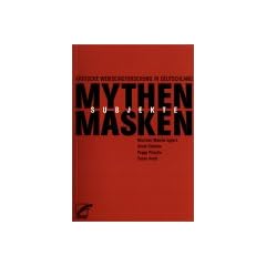 Mythen, Masken und Subjekte: Kritische Wei�seinsforschung in Deutschland