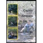Casting Approach To Dry Fly Tactics In Tight Brush