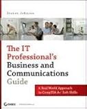 The IT Professionals Business and Communications Guide: A Real-World Approach to CompTIA A+ Soft Skills