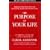 The Purpose of Your Life: Finding Your Place in the World Using Synchronicity, Intuition, and Uncommon Sense