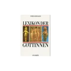 Lexikon der G�ttinnen. Ein Standardwerk der Mythologie