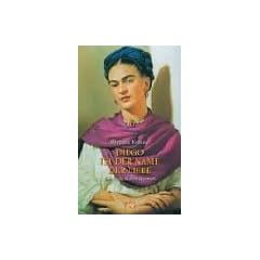 Diego ist der Name der Liebe: Ein Frida Kahlo-Roman