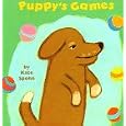 Puppy's Games (Kate Spohn Board Books) by  Kate Spohn