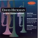 David Hickman Performs Three Trumpet Concertos by David Hickman, Robert Planel, Michael Conway Baker, Anthony Plog, and Timothy Russell