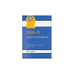 DSM-IV und ICD-10 Fallbuch: Fall�bungen zur Differentialdiagnose nach DSM-IV und ICD-10