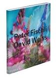 Peter Fischli & David Weiss (Contemporary Artists (Phaidon))