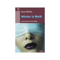 M�rder in Wei�: Authentische Kriminalf�lle