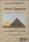 Leben und Alltag im alten &Auml;gypten: 5.-8 - Klasse - Hans-J&uuml;rgen van der Gieth