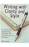 Writing With Clarity and Style: A Guide to Rhetorical Devices for Contemporary Writers