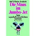 Die Maus im Jumbo-Jet: Neue sagenhafte Geschichten von heute