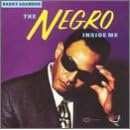 The Negro Inside Me