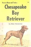 Chesapeake Bay Retriever How to Raise and Train