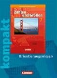 Zahlen und Gr&ouml;&szlig;en - Kernlehrpl&auml;ne Gesamtschule Nordrhein-Westfalen: 7. Schuljahr - Zahlen und Gr&ouml;&szlig;en kompakt - Orientierungswissen: Sch&uuml;lermaterial mit L&ouml;sungen