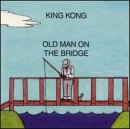 King Kong - Old Man On The Bridge - Zortam Music