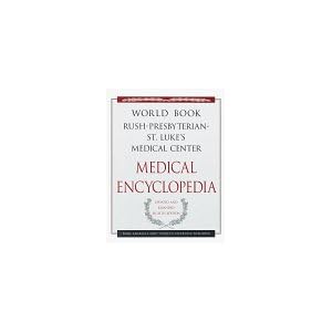 The World Book Rush-Presbyterian-St. Luke's Medical Center Medical Encyclopedia: Your Guide to Good Health (World Book Rush-Presbyterian-St Lukes Medical Center Medical Encyclopedia)