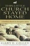 This Little Church Stayed Home: A Faithful Church in Deceptive Times