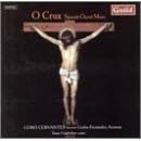 O Crux - Spanish Choral Music (Aransay, Coro Cervantes)