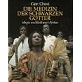 Die Medizin der schwarzen G�tter - Magie und Heilkunst Afrikas