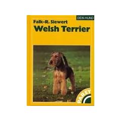 Welsh Terrier. Praktische Ratschl�ge f�r Haltung, Pflege und Erziehung
