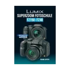 Lumix SUPERZOOM Fotoschule  FZ150 / FZ48